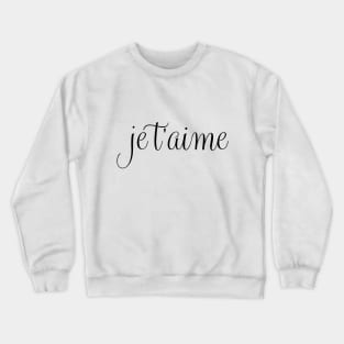 Je t'aime Crewneck Sweatshirt